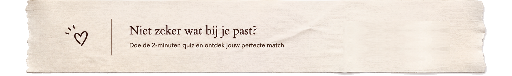 Niet zeker wat bij je past? Doe de quiz.